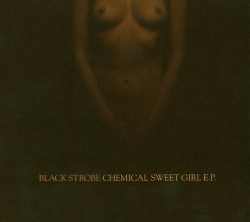 BLACK STROBE - Chemical Sweet - Zortam Music