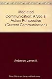 Mediated communication : a social action perspective