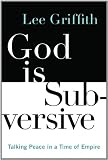 God Is Subversive: Talking Peace in a Time of Empire