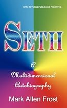 Seth - A Multidimensional Autobiography