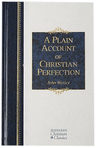 A Plain Account of Christian Perfection (Hendrickson Christian Classics)