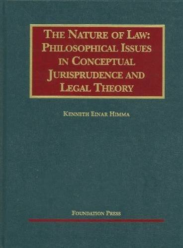 The Nature of Law: Philosophical Issues in Conceptual Jurisprudence and Legal Theory (University Casebook Series)