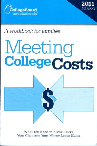 Meeting College Costs 2012 Edition: A Workbook for FamiliesFrom College Board