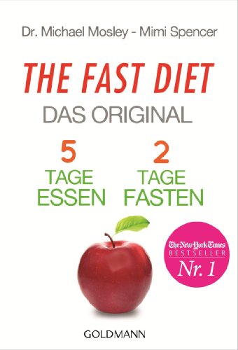 The Fast Diet - Das Original: 5 Tage essen, 2 Tage fasten - (German Edition)