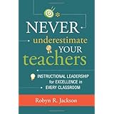 never underestimate your teachers instructional leadership for excellence in every classroom