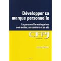 D�velopper sa marque personnelle : Le personal branding pour tous dans son m�tier, sa carri�re et sa vie
