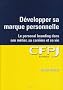 D�velopper sa marque personnelle : Le personal branding pour tous dans son m�tier, sa carri�re et sa vie