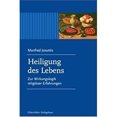 Heiligung des Lebens. Zur Wirkungslogik religi�ser Erfahrung