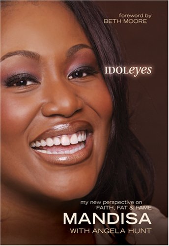 Idoleyes: Mandisa my New Perspective on Faith, Fat, & Fame