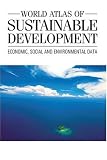 World Atlas of Sustainable Development: Economic, Social and Environmental Data (Anthem Atlas and Reference)