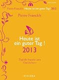 Produkt-Bild: Heute ist ein guter Tag! 2013: T&auml;gliche Impulse zum Gl&uuml;cklichsein: T&auml;gliche Impulse zum Gl&uuml;cklichsein. Text-Abrei&szlig;kalender