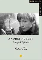 Andrei Rublev (BFI Film Classics)