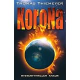 Korona: Mysterythrillervon "Thomas Thiemeyer"