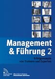 Management & F&uuml;hrung 2: Erfolgsrezepte von Trainern und Experten - Andreas Buhr, Martin Emrich, Boris Grundl, Matthias Hettl, Klaus Kobjoll, J&uuml;rgen Kurz, Axel Liebetrau, Thomas Menthe, Peter Sawtschenko, Hans Schwendner