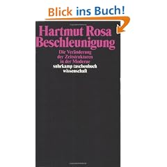 Beschleunigung. Die Ver�nderung der Zeitstrukturen in der Moderne