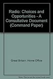 Radio : choices and opportunities : a consultative document ...