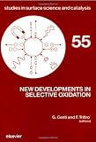 New developments in selective oxidation : proceedings of an international symposium, Rimini, Italy, September 18-22, 1989