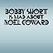 Bobby Short, Bobby Short Is Mad About Noel Coward, 発売中