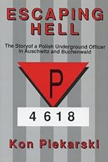 Escaping Hell: The Story of a Polish Underground Officer in Auschwitz and Buchenwald
