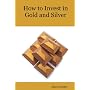 How to Invest in Gold and Silver