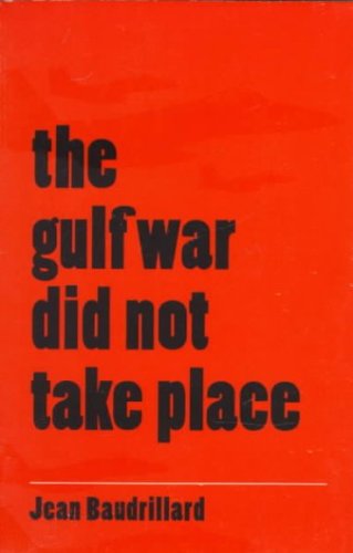 The Gulf War Did Not Take Place[ THE GULF WAR DID NOT TAKE PLACE ] by Baudrillard, Jean (Author) Oct-22-95[ Paperback ]