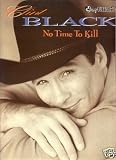 Clint Black: No Time to Kill (Guitar Tablature Edition, Authentic Transcriptions)
