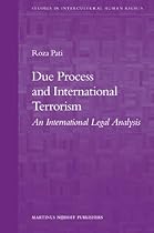 Due Process and International Terrorism: An International Legal Analysis (Studies in Intercultural Human Rights)