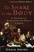 To Share in the Body: A Theology of Martyrdom for Today's Church