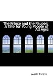 The Prince and the Pauper: A Tale for Young People of All Ages