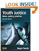 Youth Justice: Ideas, Policy, Practice