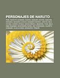 Personajes de Naruto: Pain, Naruto Uzumaki, Gaara, Sasuke Uchiha, Sakura Haruno, Madara Uchiha, Kakashi Hatake, Jiraiya, Neji Hyga (Spanish Edition)