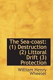 The Sea-coast: (1) Destruction (2) Littoral Drift (3) Protection
