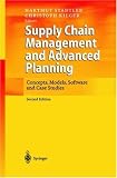 Supply Chain Management and Advanced Planning: Concepts, Models, Software and Case Studies