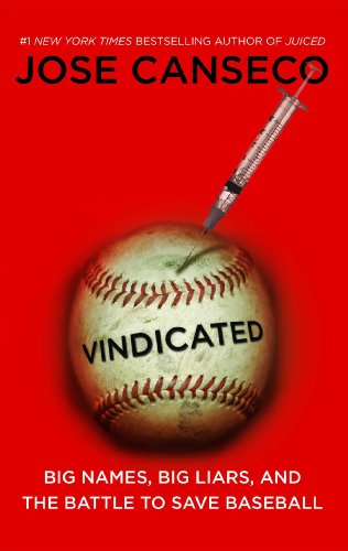 vindicated big names big liars and the battle to save baseball