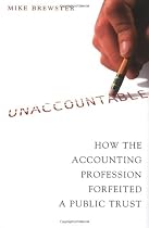 Unaccountable: How the Accounting Profession Forfeited a Public Trust