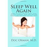 Sleep Well Again: How To Fall Asleep Fast, Stay Asleep Longer, And Get Better Sleep Like You Did In The Past