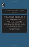 Evaluating the Upgrading of Technical Courses at Two-Year Colleges, Volume 9: NSFs Advanced Technological Education Program (Advances in Program Evaluation)