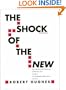 The Shock of the New: The Hundred-Year History of Modern Art: Its Rise, Its Dazzling Achievement, It's Fall