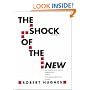 The Shock of The New: The Hundred-Year History of Modern Art Its Rise, Its Dazzling Achievement, It's Fall