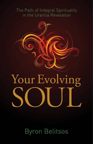 Your Evolving Soul: The Path of Integral Spirituality in the Urantia Revelation