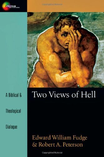Two Views of Hell: A Biblical & Theological Dialogue (Spectrum  Multiview Book Series)
