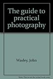 The guide to practical photography