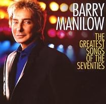 Barry Manilow - The Greatest Songs of the Seventies