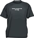 Sometimes Too Much To Drink Isn't Enough Men's Tee Shirt Medium-Black LONG SLEEVE