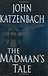 The Madman's Tale: A Novel