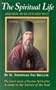 The Spiritual Life: And How to Be Attuned to It