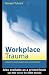 Workplace Trauma: Concepts, Assessment and Interventions
