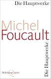 Die Hauptwerke: Mit einem Nachwort von Axel Honneth und Martin Saar (Quarto) - Michel Foucault