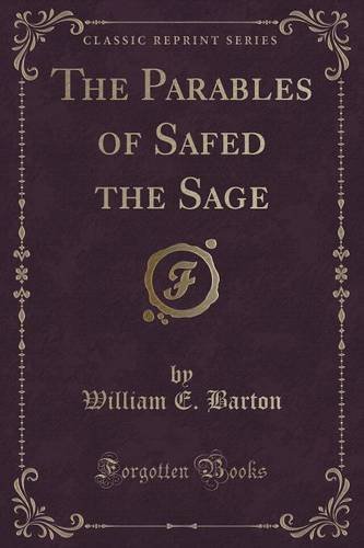 The Parables of Safed the Sage (Classic Reprint)