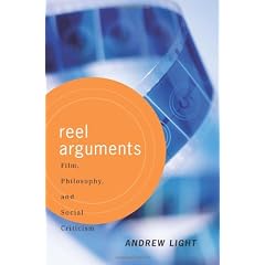Reel Arguments: Film, Philosophy, and Social Criticism (Thinking Through Cinema)